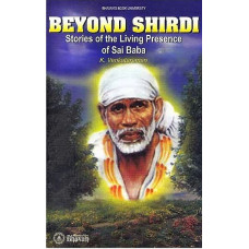 Beyond Shirdi Stories Of the Living Presence Of Sai Baba